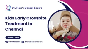 Kids Early Crossbite Treatment in Chennai