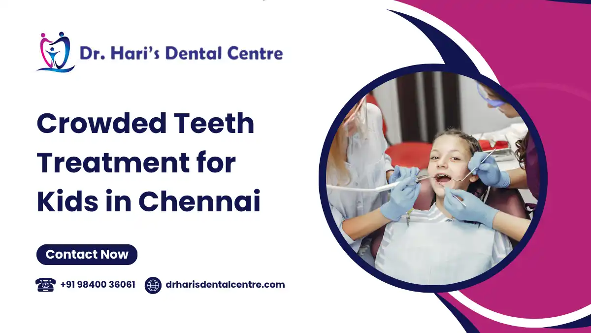Crowded Teeth Treatment for Kids in Chennai